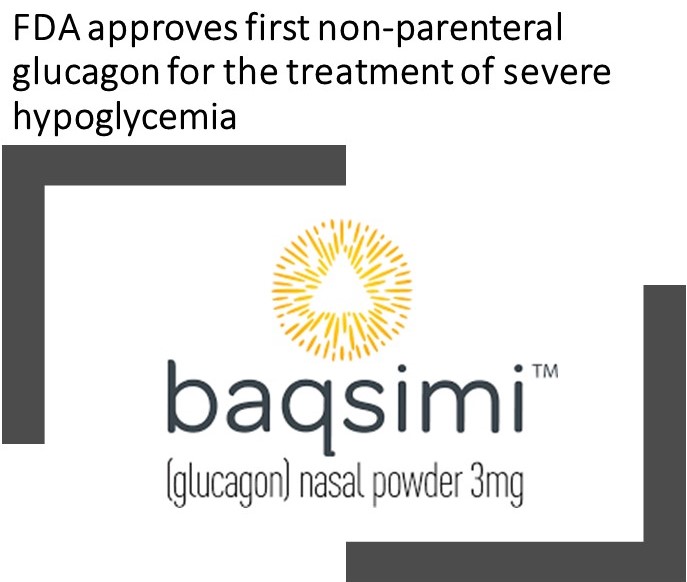 FDA approves first non-parenteral glucagon for the treatment of severe hypoglycemia