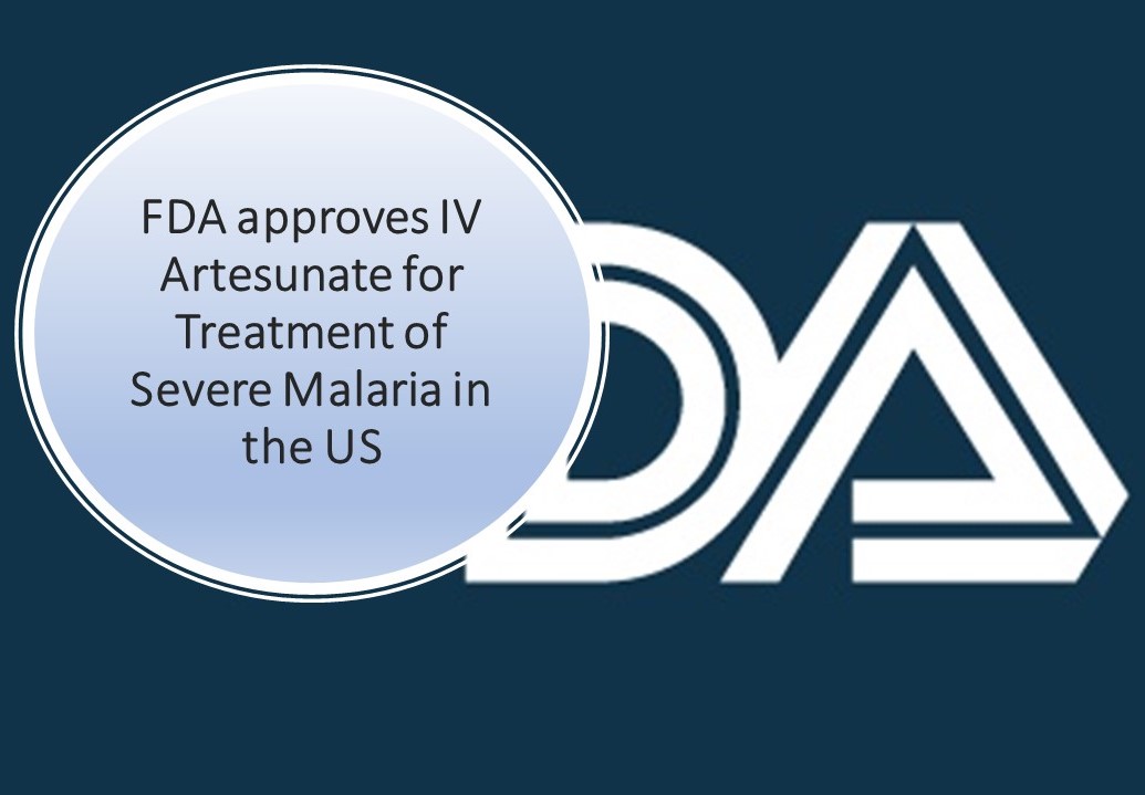 FDA approves IV Artesunate for Treatment of Severe Malaria in the US