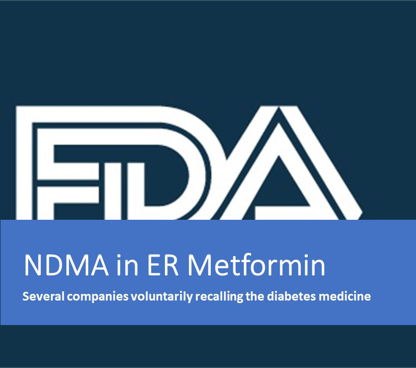 NDMA in ER Metformin: Several companies voluntarily recalling the diabetes medicine